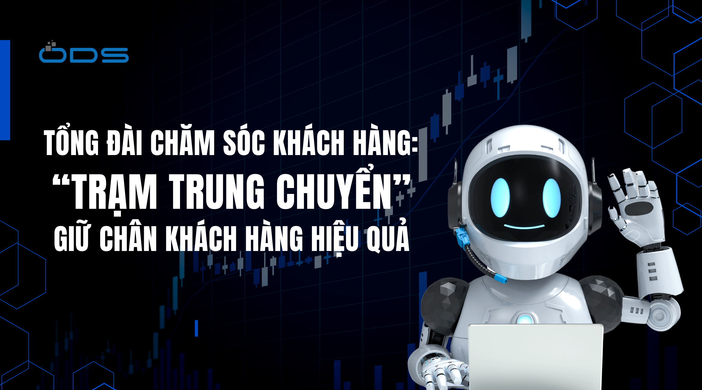 Vì sao tổng đài chăm sóc khách hàng là “Trạm trung chuyển” giữ chân khách hàng hiệu quả?